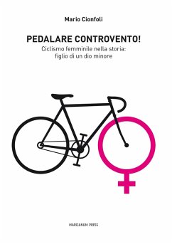 Cover Pedalare controvento. Ciclismo femminile nella storia: figlio di un dio minore