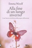 Alla fine di un lungo inverno. Come l'amore mi ha liberata dalla prigione dell'anoressia