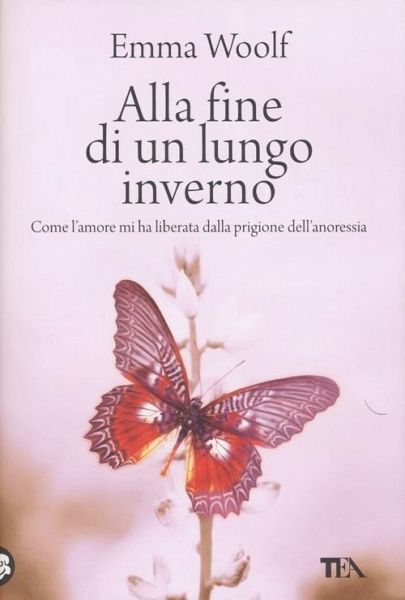 Alla fine di un lungo inverno. Come l'amore mi ha liberata dalla prigione dell'anoressia