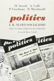 Politics e il nuovo socialismo. Per una critica radicale del marxismo Politics e il nuovo socialismo. Per una critica radicale del marxismo