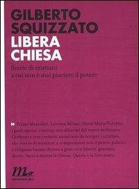 Cover Libera Chiesa. Storie di cristiani a cui non è mai piaciuto il potere