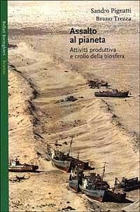 Cover Assalto al pianeta. Attività produttiva e crollo della biosfera