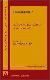 Il corpo e l'anima. Scritti giovanili - Schiller, Friedrich