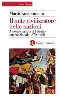 Cover Il mite civilizzatore delle nazioni. Ascesa e caduta del diritto internazionale 1870-1960