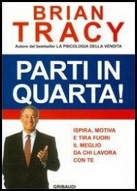 Cover Parti in quarta! Ispira, motiva e tira fuori il meglio da chi lavora con te