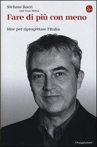Fare di più con meno. Idee per riprogettare l'Italia - Boeri, Stefano; Berni, Ivan
