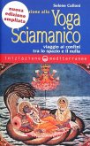 Iniziazione allo yoga sciamanico. Viaggio ai confini tra lo spazio e il nulla
