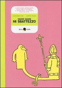 Quasi quasi mi sbattezzo - Lise, Alessandro; Talami, Alberto