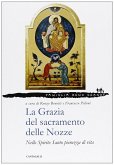La grazia del sacramento delle nozze. Nello Spirito Santo pienezza di vita La grazia del sacramento delle nozze. Nello Spirito Santo pienezza di vita