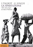 La spartizione. 1947: alle origini di India e Pakistan La spartizione. 1947: alle origini di India e Pakistan