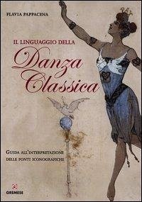 Cover Il linguaggio della danza classica. Guida all'interpretazione delle fonti iconografiche