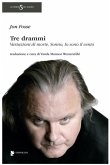 Tre drammi: Variazioni di morte-Sonno-Io sono il vento Tre drammi: Variazioni di morte-Sonno-Io sono il vento