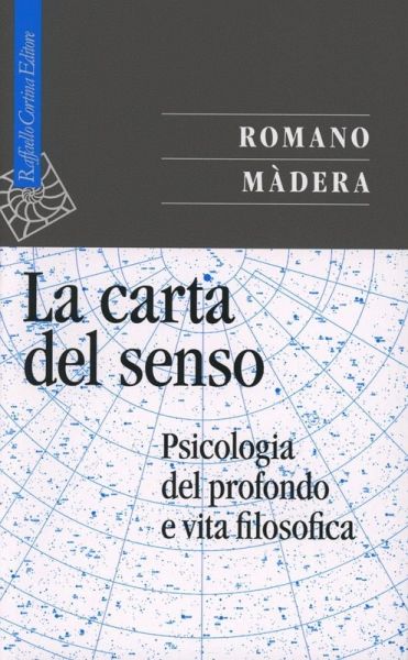 La carta del senso. Psicologia del profondo e vita filosofica La carta del senso. Psicologia del profondo e vita filosofica