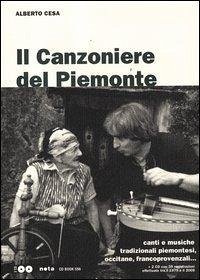 Il canzoniere del Piemonte. Canti e musiche tradizionali piemontesi, occitane, francoprovenzali - Casa, Alberto