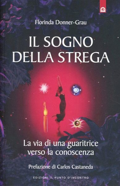 Il sogno della strega. La via di una guaritrice verso la conoscenza Il sogno della strega. La via di una guaritrice verso la conoscenza
