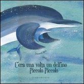 C'era una volta un delfino Piccolo Piccolo C'era una volta un delfino Piccolo Piccolo