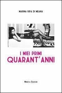 I miei primi quarant'anni - Ripa Di Meana, Marina