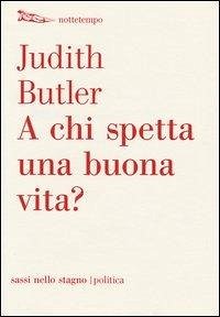 A chi spetta una buona vita? - Butler, Judith