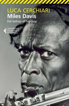 Miles Davis. Dal bebop all'hip-hop - Cerchiari, Luca Miles Davis. Dal bebop all'hip-hop - Cerchiari, Luca