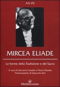 Cover Mircea Eliade. Le forme della tradizione e del sacro