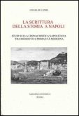 Scrivere la storia a Napoli tra Medioevo e prima età moderna Scrivere la storia a Napoli tra Medioevo e prima età moderna