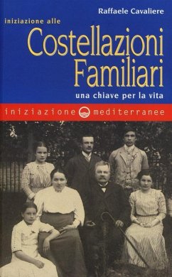 Iniziazione alle costellazioni familiari. Una chiave per la vita - Cavaliere, Raffaele Iniziazione alle costellazioni familiari. Una chiave per la vita - Cavaliere, Raffaele
