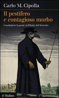 Cover Il pestifero e contagioso morbo. Combattere la peste nell'Italia del Seicento