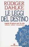 Le leggi del destino. Regole di gioco per la vita. Risonanza, polarità, consapevolezza Le leggi del destino. Regole di gioco per la vita. Risonanza, polarità, consapevolezza