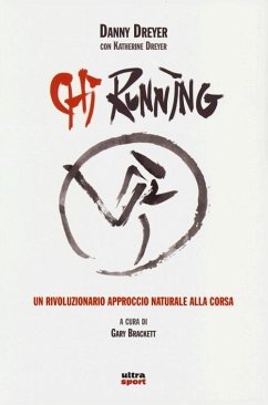 Chi running. Un rivoluzionario approccio naturale alla corsa - Dreyer, Danny; Dreyer, Katherine