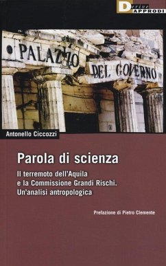 Parola di scienza. Il terremoto dell'Aquila e la Commissione Grandi Rischi. Un'analisi antropologica - Ciccozzi, Antonello