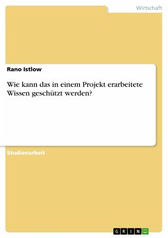 Wie kann das in einem Projekt erarbeitete Wissen geschützt werden? - Wisser, Philipp