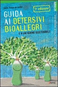 Guida ai detersivi bioallegri e a un'igiene sostenibile - De Nardis, M. Teresa