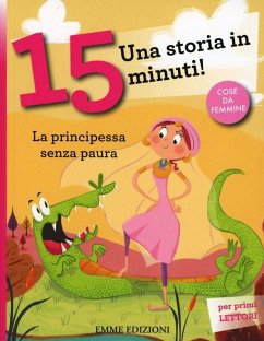 La principessa senza paura. Una storia in 15 minuti! - Lazzarato, Francesca