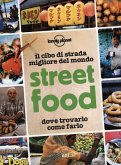 Street food. Il cibo di strada migliore del mondo. Dove trovarlo, come farlo Street food. Il cibo di strada migliore del mondo. Dove trovarlo, come farlo