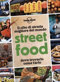 Cover Street food. Il cibo di strada migliore del mondo. Dove trovarlo, come farlo