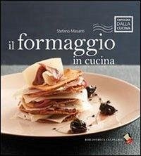 Il formaggio in cucina - Masanti, Stefano