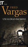 Vargas, F: Luogo incerto. I casi del commissario Adamsberg