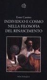 Individuo e cosmo nella filosofia del Rinascimento Individuo e cosmo nella filosofia del Rinascimento