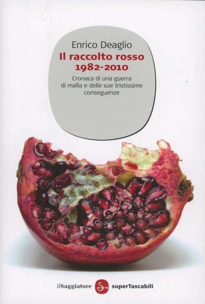 Il raccolto rosso 1982-2010. Cronaca di una guerra di mafia e delle sue tristissime conseguenze