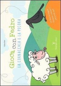 Gioca con Fedro. La cornacchia e la pecora - Elmi, Celina