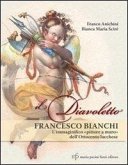 Il diavoletto Francesco Bianchi. L'immaginifico pittore a muro dell'ottocento lucchese Il diavoletto Francesco Bianchi. L'immaginifico pittore a muro dell'ottocento lucchese