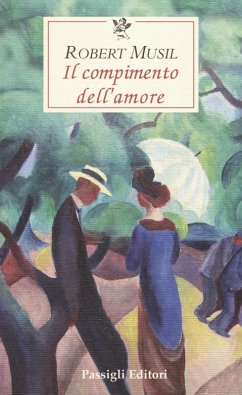 Il compimento dell'amore - Musil, Robert