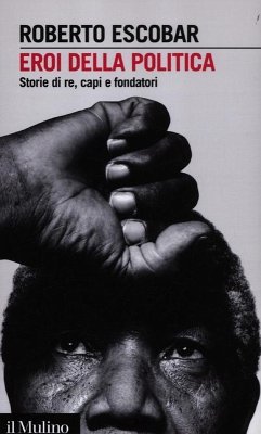 Cover Eroi della politica. Storie di re, capi e fondatori
