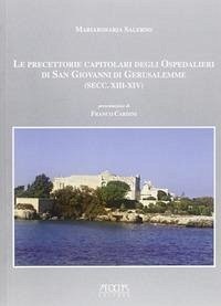 Le precettorie capitolari degli ospedalieri di san Giovanni di Gerusalemme (sec. XIII-XIV) - Salerno, Mariarosa