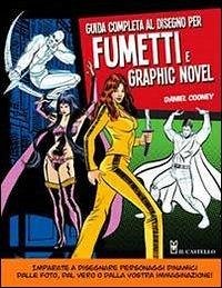 Guida completa al disegno per fumetti e graphic novel Cover Guida completa al disegno per fumetti e graphic novel