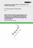 B2B Produkt-Dienstleistungskombinationen: Kriterien einer erfolgreichen Einführung produktbegleitender Dienstleistungen bei Industriegütern B2B Produkt-Dienstleistungskombinationen: Kriterien einer erfolgreichen Einführung produktbegleitender Dienstleistungen bei Industriegütern