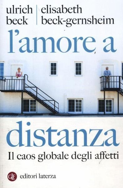 L' amore a distanza. Il caos globale degli affetti L' amore a distanza. Il caos globale degli affetti