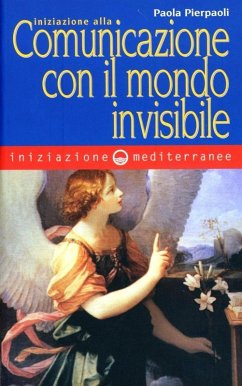 Iniziazione alla comunicazione con il mondo invisibile - Pierpaoli, Paola