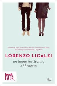 Un lungo fortissimo abbraccio - Licalzi, Lorenzo