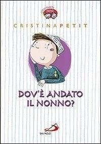 Dov'è andato il nonno? - Petit, Cristina